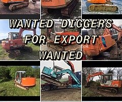 WANTED DIGGERS FOR EXPORT WANTED