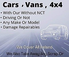 We Buy All Your Unwanted Cars Vans Jeeps 

Any make or model - Any Year 
Driving or not - Damaged/Cr