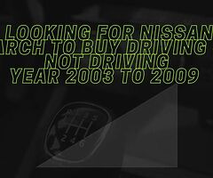 looking for Nissan march to buy driving or not driving